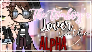 The tomboy’s Lover is the alpha || GLMM || Gachalife mini movie ||