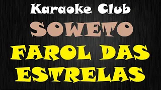 SOWETO - FAROL DAS ESTRELAS ( KARAOKÊ )