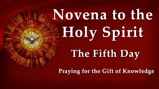 Day 5 - Novena to the Holy Spirit - Pentecost Novena - Praying for the Gift of Knowledge