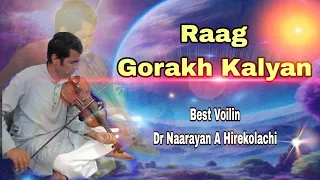 Raag Gorakh Kalyan Best Voilin Dr Naarayan A Hirekolachi