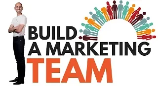 How To Build a Dream Marketing Team (From Scratch)