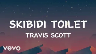 Travis Scott - Skibidi toilet (Lyrics)