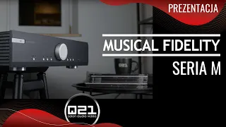 Prezentacja serii M od Musical Fidelity | Q21