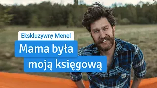 Ekskluzywny Menel: "Mama była moją księgową"