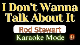I Don't Wanna Talk About It / Karaoke Mode / Rod Stewart