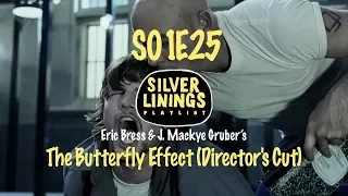 The Silver Linings Playlist - Episode 25: The Butterfly Effect (Director's Cut)