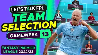 FPL TEAM SELECTION GAMEWEEK 13 | FANTASY PREMIER LEAGUE 2022/23 TIPS