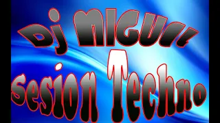 DJ MIGUEL SESION TECHNO REMIX