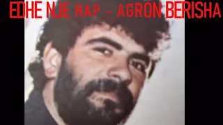 EDHE NJE HAP - AGRON BERISHA