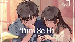 Tum Se Hi - Ankit Tiwari | Lofi Song (Slowed + Reverb) | Slowed World