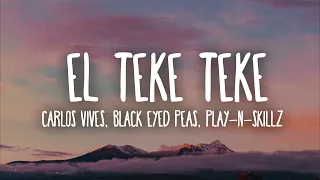 Carlos Vives, Black Eyed Peas, Play-N-Skillz - El Teke Teke (Letra/Lyrics)