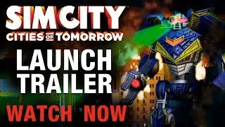 SimCity™ Cities of Tomorrow | Launch Trailer