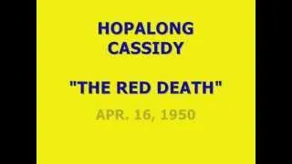 HOPALONG CASSIDY -- "THE RED DEATH" (4-16-50)