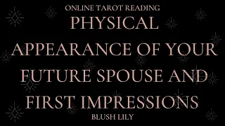 Your Future Spouse's Physical Appearance - Detailed- Online Tarot Pick a Card Reading