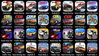 Asphalt 8, Rebel Racing, Most Wanted, NFS No Limits, CSR Lassics, CSR Racing, CSR Racing 2...