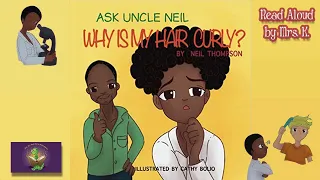 ASK UNCLE NEIL: WHY IS MY HAIR CURLY? read aloud – A Kids STEM Education picture book read along