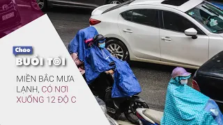 Chào buổi tối 16/11/2020: Miền Bắc mưa lạnh, có nơi xuống 12 độ C | VTC Now