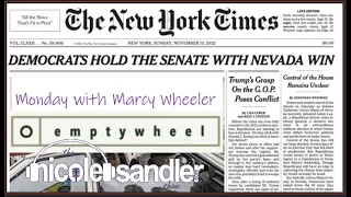 11-14-22 Nicole Sandler Show -  Monday with Marcy Wheeler-Another Emptywheel Update