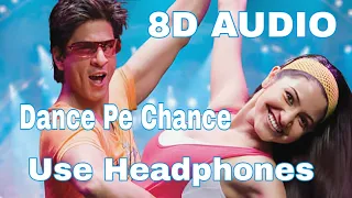 Dance Pe Chance || 8D Audio || Rab Ne Bana Di Jodi || Shah Rukh Khan, Anushka, Sunidhi, Labh Janjua