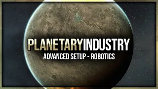 Eve Online - Planetary Industry - Advanced Setup - Robotics Guide