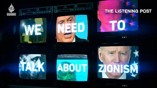 We Need to talk about Zionism | The Listening Post