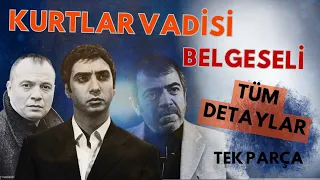 KURTLAR VADİSİ BELGESELİ | TÜM DETAYLAR | TEK PARÇA