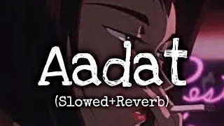 Aadat [Slowed + Reverb] lofi remix|Atif Aslam| Kalyug (2005)| PMC |New bollywood lofi song||