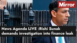 The News Agenda Live: Rishi Sunak demands investigation into finance leak