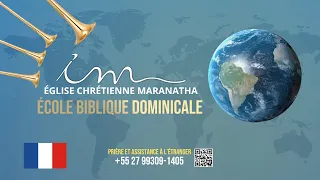 19/05/2024 - [15h GMT +2] Église Chrétienne Maranatha - École Biblique Dominicale - 🇫🇷 Français