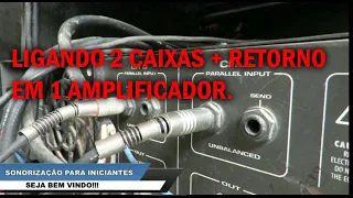 Ligando 2 CAIXAS PASSIVAS + RETORNO em 1 UNICO AMPLIFICADOR