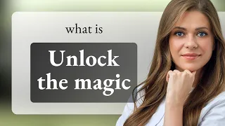 Unlock the Magic: Unraveling the Wonders of Language