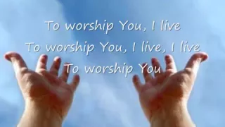 TO WORSHIP YOU I LIVE   ISRAEL & NEW BREED