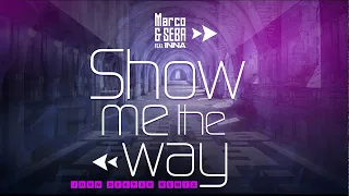 Marco & Seba feat. INNA - Show Me the Way | John Deeper Remix