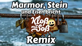 Marmor Stein und Eisen bricht (Kloß mit Soß Remix)