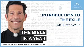 Introduction to the Exile (with Jeff Cavins) — The Bible in a Year (with Fr. Mike Schmitz)