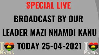 Mazi Nnamdi Kanu Special  live broadcast today the 25th of April 2021