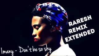 Imany - Don't be so shy ( Raresh Remix Extended 2016 )