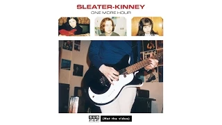 Sleater-Kinney - One More Hour