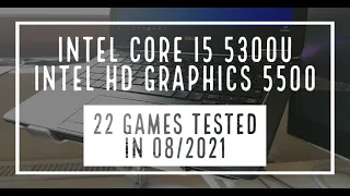 Intel Core i5 5300U  HD Graphics 5500  22 GAMES TESTED IN 08/2021 (16GB RAM)