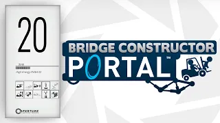 Bridge Constructor Portal Gameplay - (PC/2K 60FPS) - Level 20 - High Energy Pellet 02