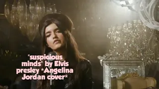 Elvis Presley's "Suspicious Minds" cover by Angelina Jordan (lyrics)