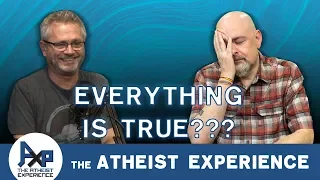 Everything is True? | Chris - California | Atheist Experience 23.33