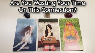 😏 Should You Move On? 🤯 Are You Wasting Your Time On This Connection? Pick A Card Love Reading