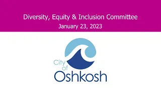 Diversity, Equity, and Inclusion Committee 1/23/23