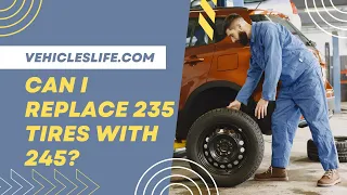 Can I Replace 235 Tires with 245