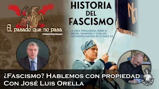 ¿Fascismo? Hablemos con propiedad, con José Luis Orella - El pasado que no pasa 23