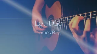 James Bay - Let it Go - Fingerstyle Classical Guitar
