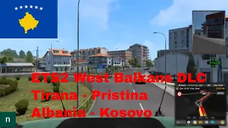 ETS2 West Balkans DLC Albania, Kosovo: Tirana - Pristina Euro Truck Simulator 2 gameplay