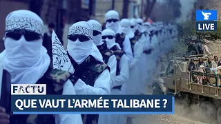 Que vaut l’armée talibane ? #FACTU