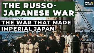 The Russo-Japanese War: The War that Made Imperial Japan